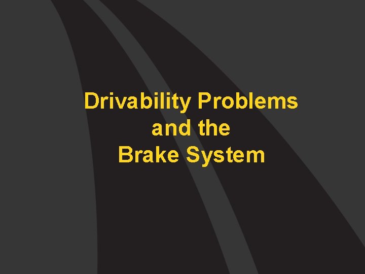 Drivability Problems and the Brake System 