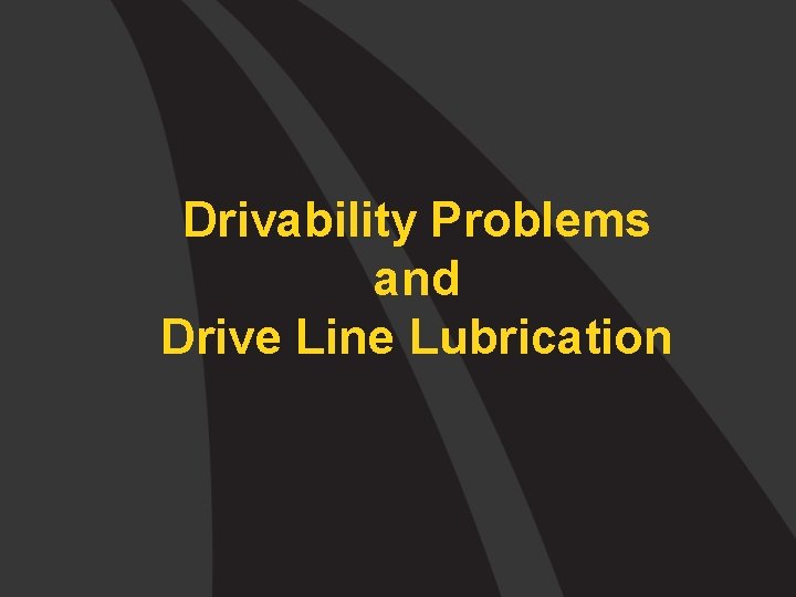 Drivability Problems and Drive Line Lubrication 