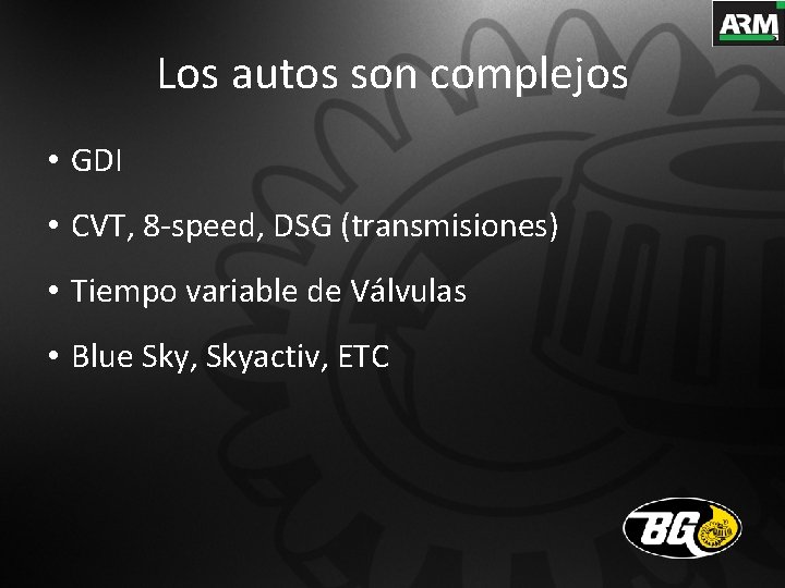 Los autos son complejos • GDI • CVT, 8 -speed, DSG (transmisiones) • Tiempo
