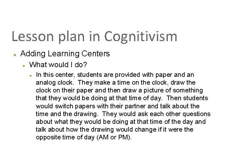 Lesson plan in Cognitivism ● Adding Learning Centers ● What would I do? ●
