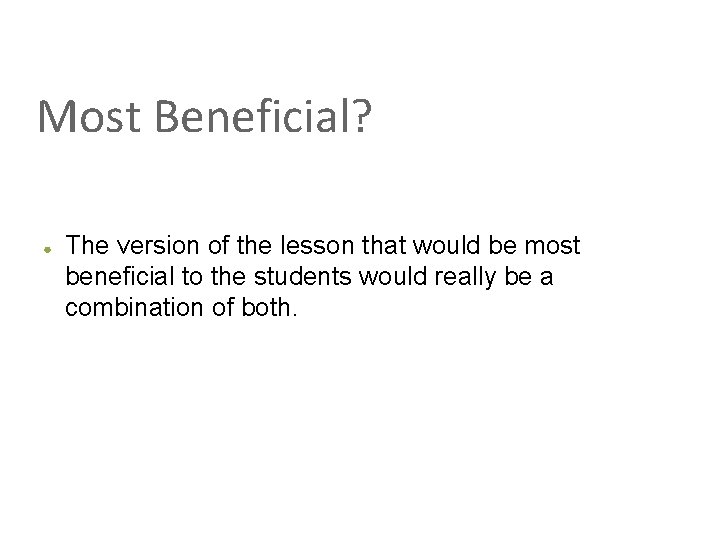 Most Beneficial? ● The version of the lesson that would be most beneficial to