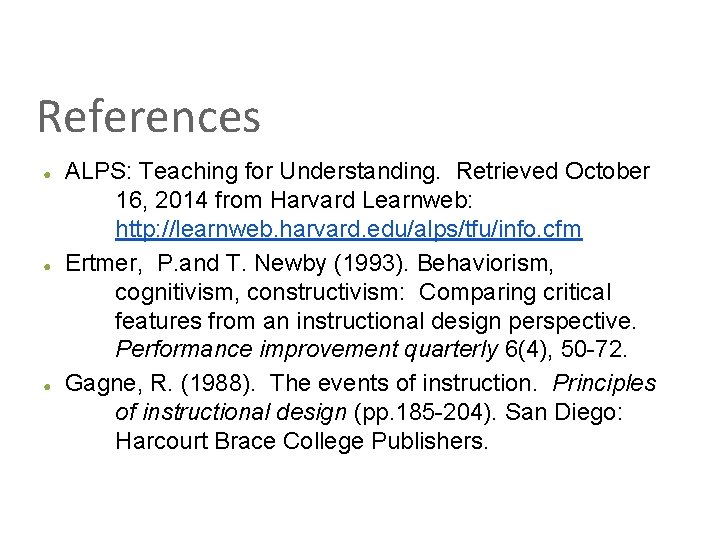 References ● ● ● ALPS: Teaching for Understanding. Retrieved October 16, 2014 from Harvard