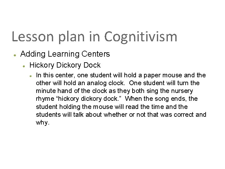 Lesson plan in Cognitivism ● Adding Learning Centers ● Hickory Dock ● In this