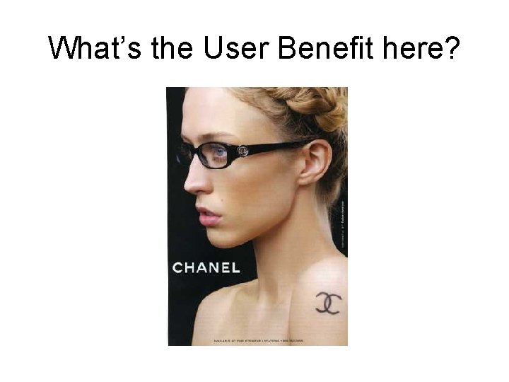 What’s the User Benefit here? What’s the User Benefit here?