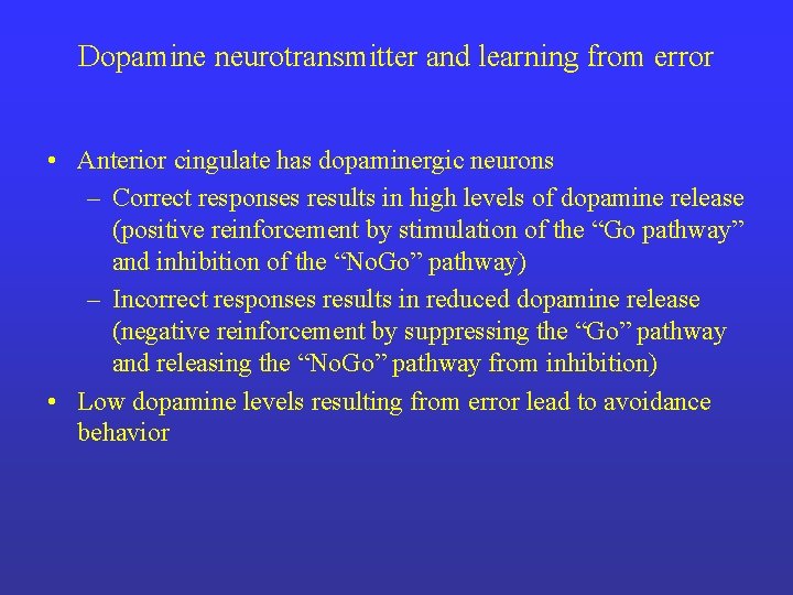 Dopamine neurotransmitter and learning from error • Anterior cingulate has dopaminergic neurons – Correct