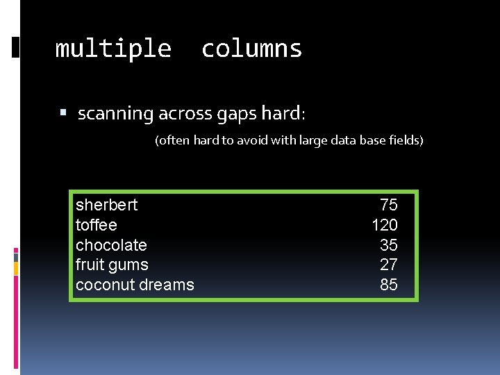 multiple columns scanning across gaps hard: (often hard to avoid with large data base