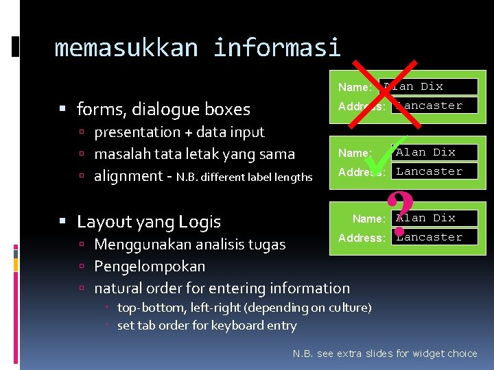 memasukkan informasi Name: forms, dialogue boxes Address: Lancaster presentation + data input masalah tata