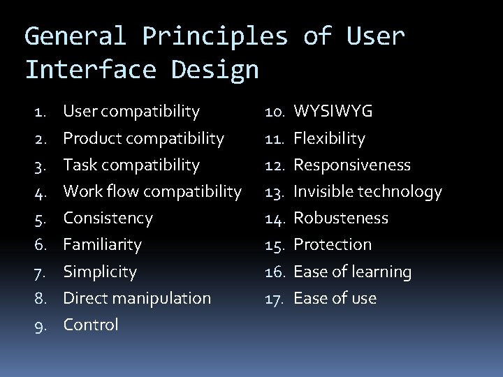 General Principles of User Interface Design 1. User compatibility 10. WYSIWYG 2. Product compatibility