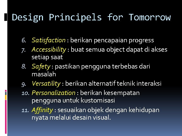 Design Principels for Tomorrow 6. Satisfaction : berikan pencapaian progress 7. Accessibility : buat