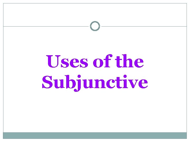 Uses of the Subjunctive 