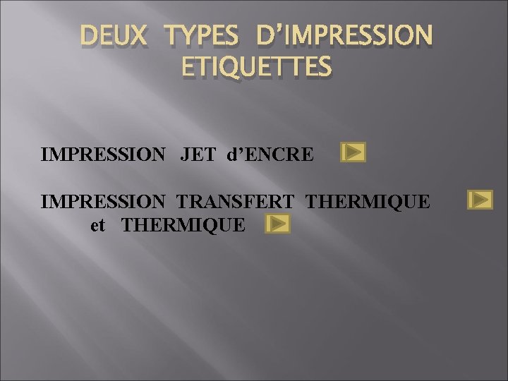 DEUX TYPES D’IMPRESSION ETIQUETTES IMPRESSION JET d’ENCRE IMPRESSION TRANSFERT THERMIQUE et THERMIQUE 