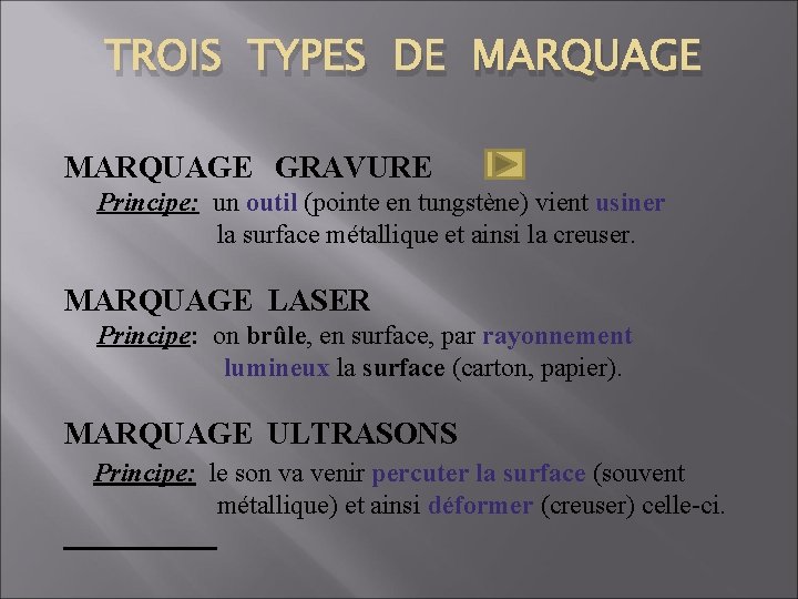 TROIS TYPES DE MARQUAGE GRAVURE Principe: un outil (pointe en tungstène) vient usiner la