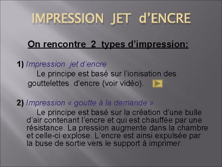 IMPRESSION JET d’ENCRE On rencontre 2 types d’impression: 1) Impression jet d’encre Le principe