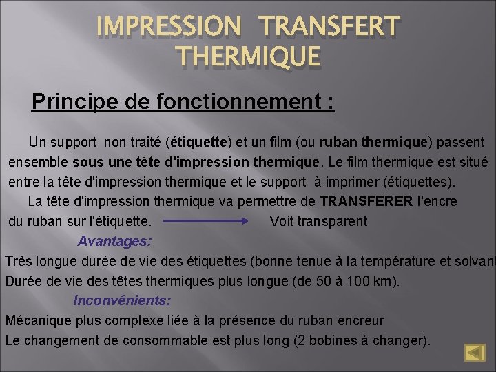 IMPRESSION TRANSFERT THERMIQUE Principe de fonctionnement : Un support non traité (étiquette) et un