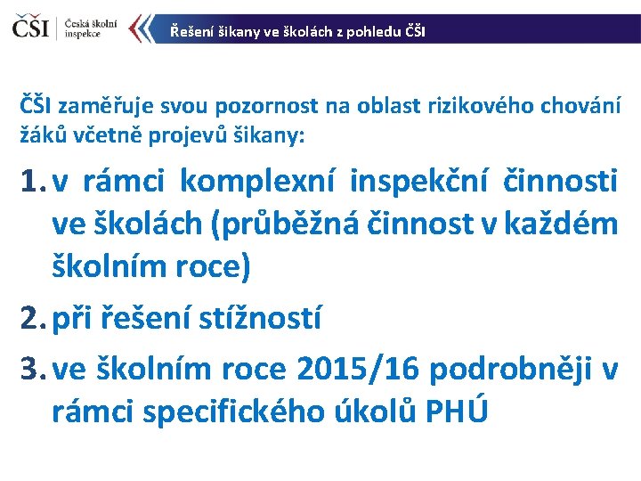 Řešení šikany ve školách z pohledu ČŠI zaměřuje svou pozornost na oblast rizikového chování