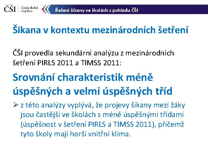 Řešení šikany ve školách z pohledu ČŠI Šikana v kontextu mezinárodních šetření ČŠI provedla