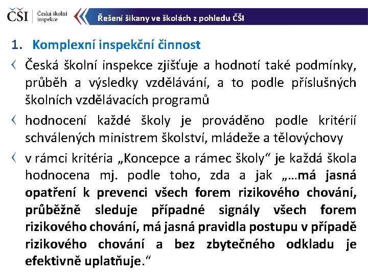 Řešení šikany ve školách z pohledu ČŠI 1. Komplexní inspekční činnost Česká školní inspekce
