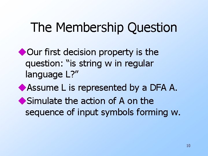 The Membership Question u. Our first decision property is the question: “is string w