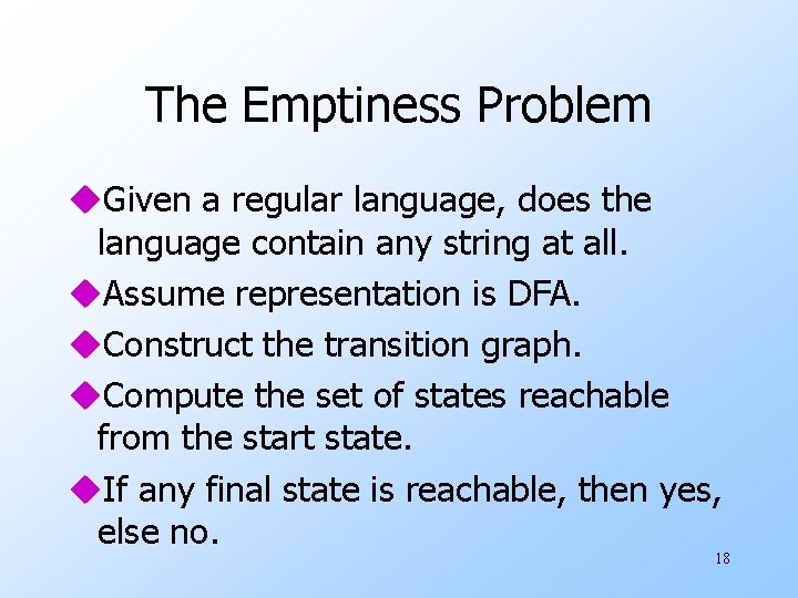 The Emptiness Problem u. Given a regular language, does the language contain any string
