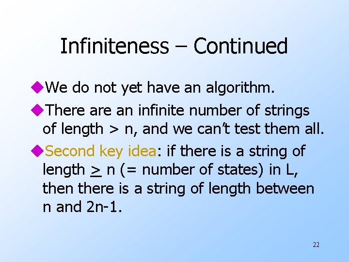 Infiniteness – Continued u. We do not yet have an algorithm. u. There an