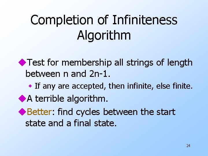 Completion of Infiniteness Algorithm u. Test for membership all strings of length between n