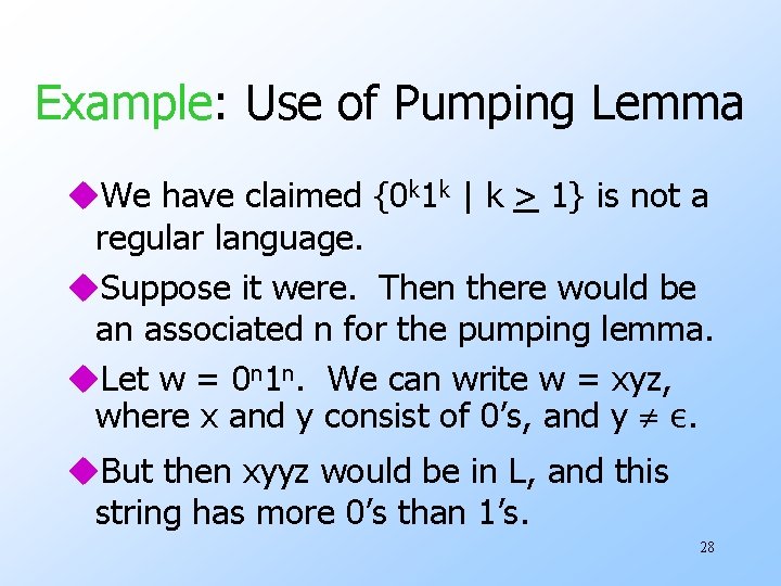 Example: Use of Pumping Lemma u. We have claimed {0 k 1 k |