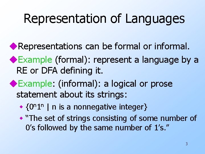 Representation of Languages u. Representations can be formal or informal. u. Example (formal): represent
