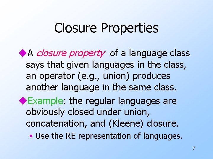Closure Properties u. A closure property of a language class says that given languages