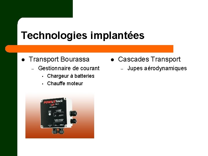Technologies implantées l Transport Bourassa – Gestionnaire de courant • • Chargeur à batteries