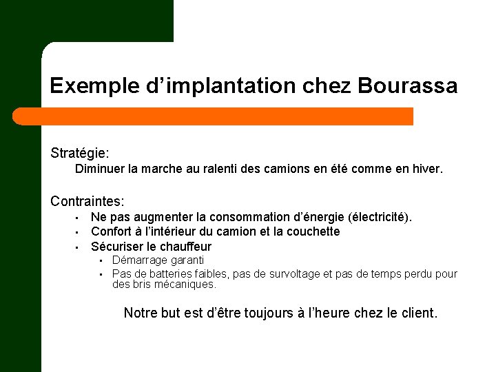 Exemple d’implantation chez Bourassa Stratégie: Diminuer la marche au ralenti des camions en été