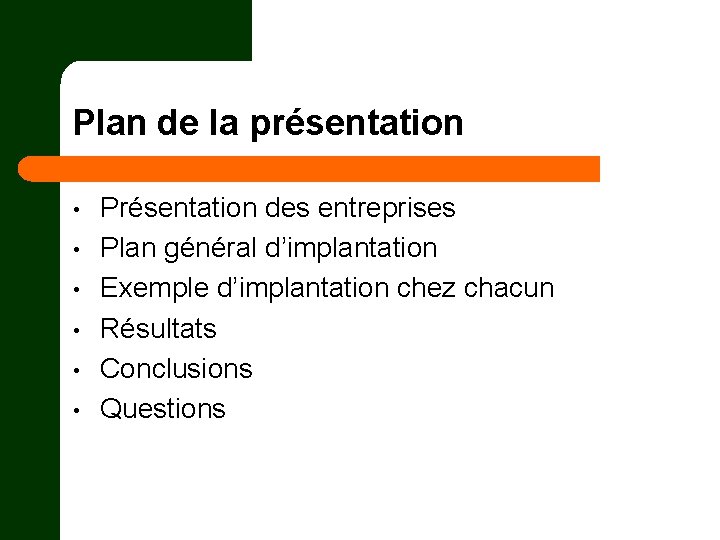 Plan de la présentation • • • Présentation des entreprises Plan général d’implantation Exemple
