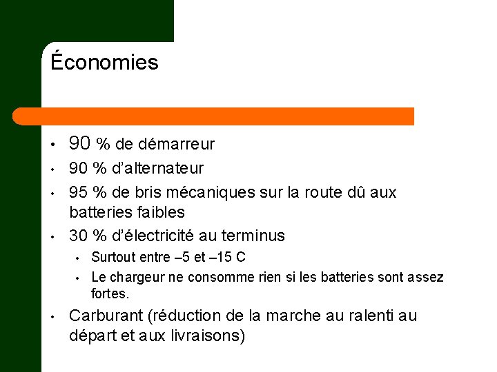 Économies • 90 % de démarreur • 90 % d’alternateur 95 % de bris