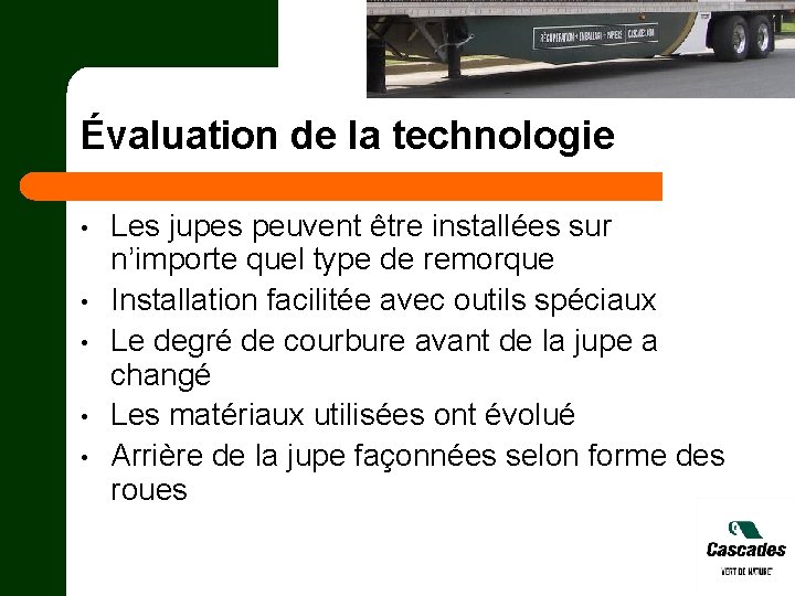 Évaluation de la technologie • • • Les jupes peuvent être installées sur n’importe