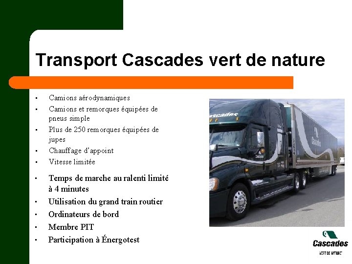 Transport Cascades vert de nature • • • Camions aérodynamiques Camions et remorques équipées