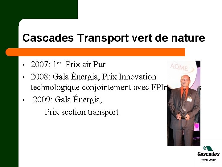 Cascades Transport vert de nature • • • 2007: 1 er Prix air Pur