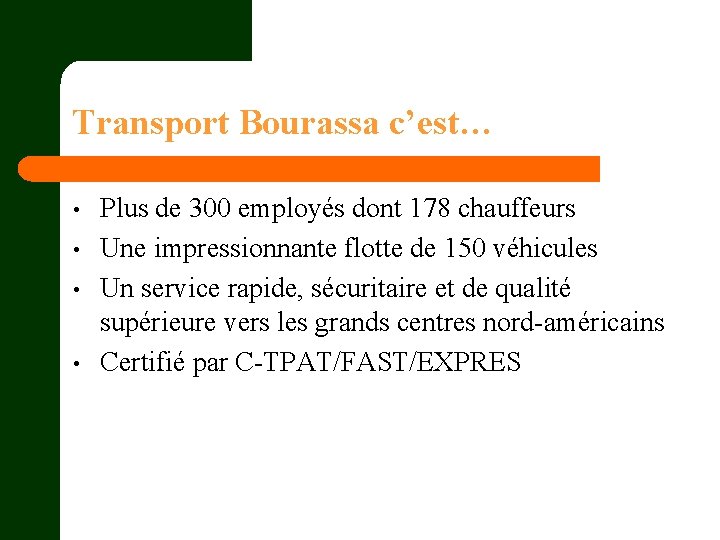 Transport Bourassa c’est… • • Plus de 300 employés dont 178 chauffeurs Une impressionnante