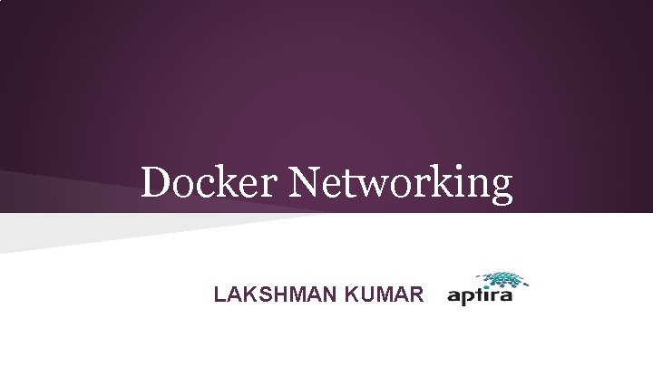 Docker Networking LAKSHMAN KUMAR 