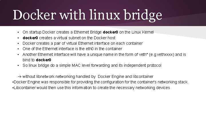 Docker with linux bridge • • • On startup Docker creates a Ethernet Bridge