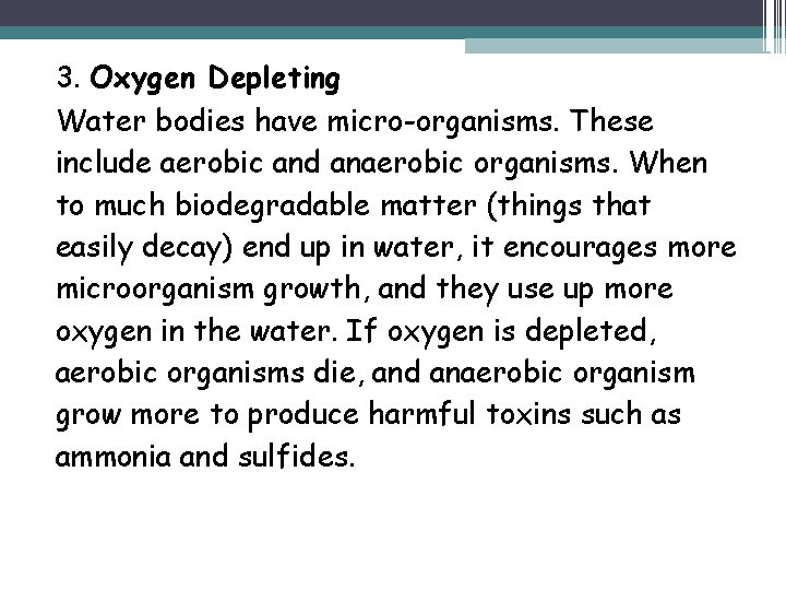 3. Oxygen Depleting Water bodies have micro-organisms. These include aerobic and anaerobic organisms. When