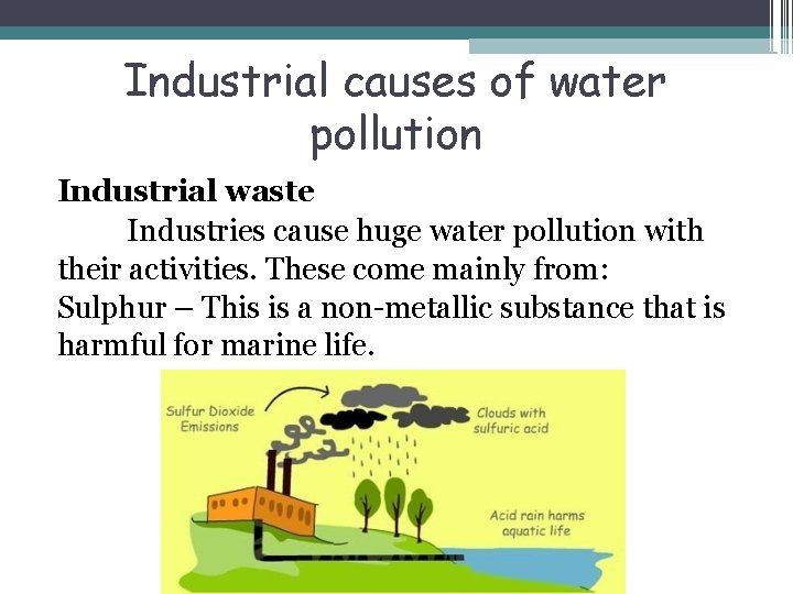 Industrial causes of water pollution Industrial waste Industries cause huge water pollution with their