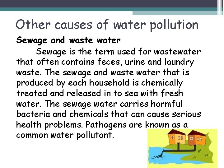 Other causes of water pollution Sewage and waste water Sewage is the term used