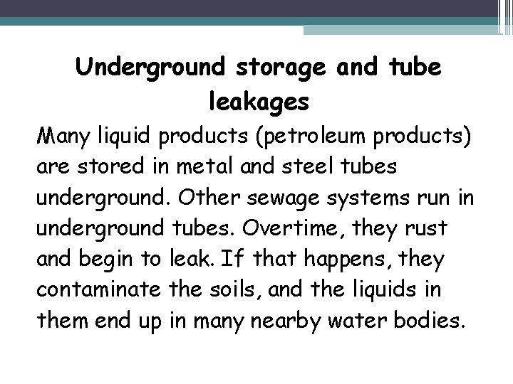 Underground storage and tube leakages Many liquid products (petroleum products) are stored in metal