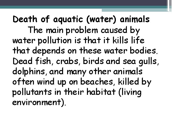 Death of aquatic (water) animals The main problem caused by water pollution is that