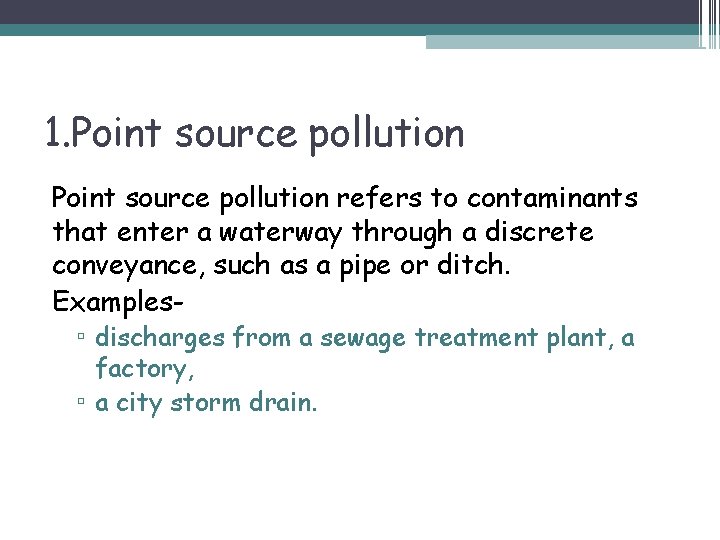 1. Point source pollution refers to contaminants that enter a waterway through a discrete