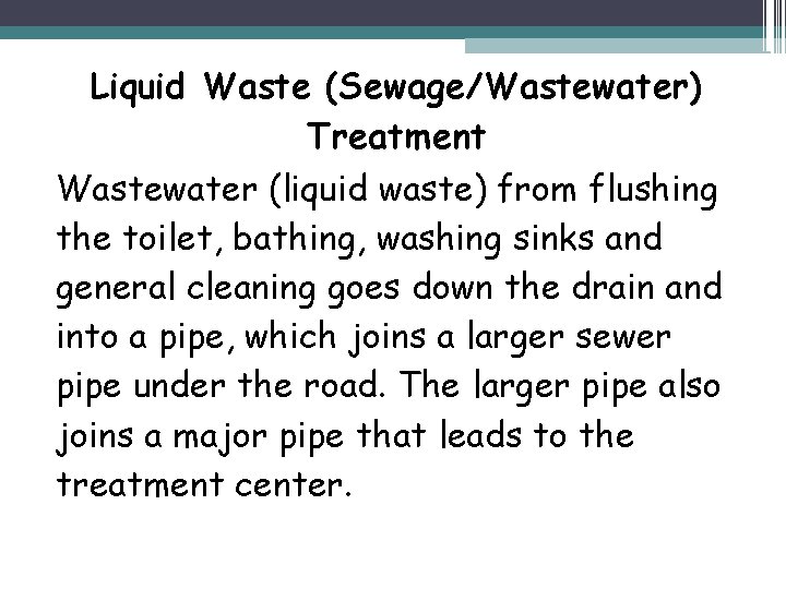 Liquid Waste (Sewage/Wastewater) Treatment Wastewater (liquid waste) from flushing the toilet, bathing, washing sinks