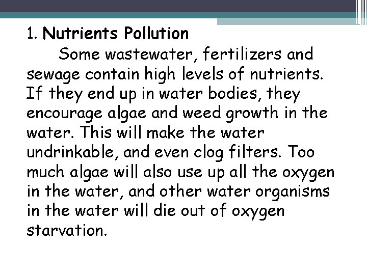 1. Nutrients Pollution Some wastewater, fertilizers and sewage contain high levels of nutrients. If