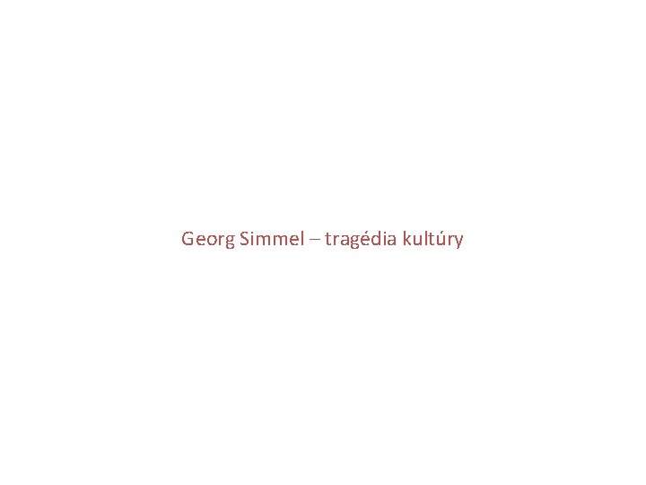 Georg Simmel – tragédia kultúry 