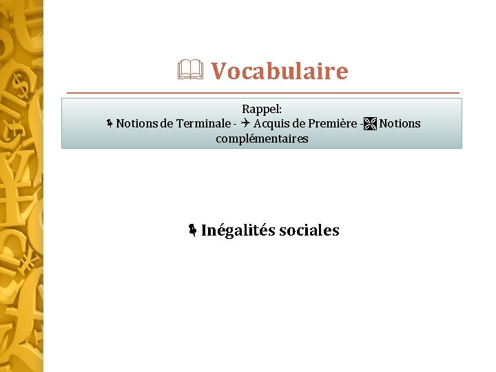  Vocabulaire Rappel: Notions de Terminale - Acquis de Première - Notions complémentaires Inégalités