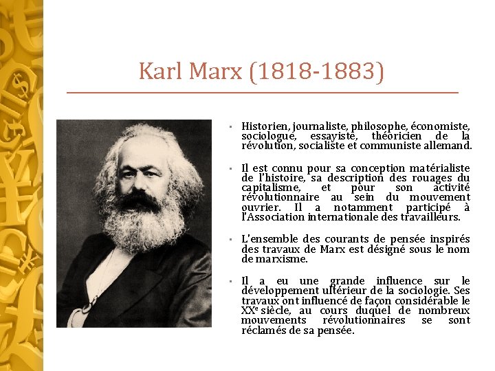 Karl Marx (1818 -1883) • Historien, journaliste, philosophe, économiste, sociologue, essayiste, théoricien de la