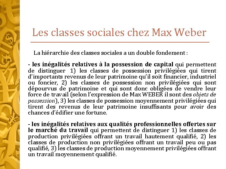 Les classes sociales chez Max Weber La hiérarchie des classes sociales a un double